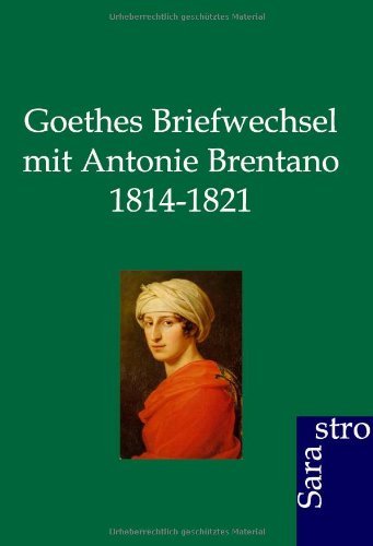 Goethes Briefwechsel mit Antonie Brentano 1814-1821