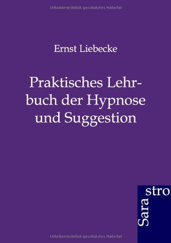 Praktisches Lehrbuch der Hypnose und Suggestion
