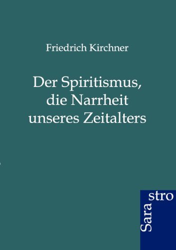 Der Spiritismus, die Narrheit unseres Zeitalters