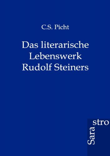 C. S. Picht Das literarische Lebenswerk Rudolf Steiners