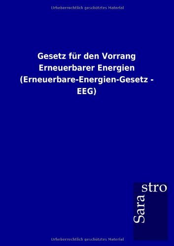 Gesetz für den Vorrang Erneuerbarer Energien (Erneuerbare-Energien-Gesetz - EEG)