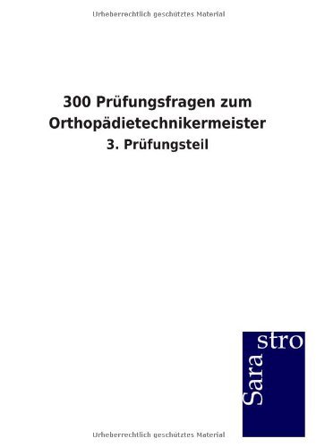 300 Prüfungsfragen zum Orthopädietechnikermeister