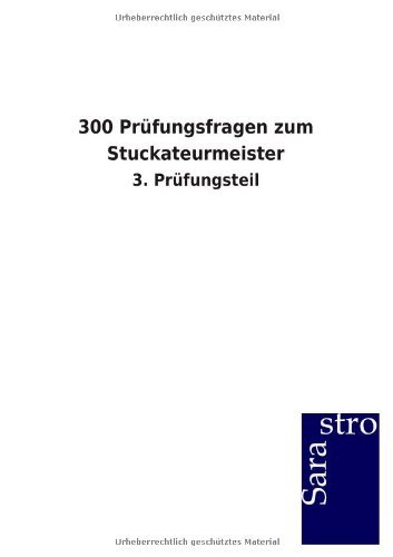 300 Prüfungsfragen zum Stuckateurmeister