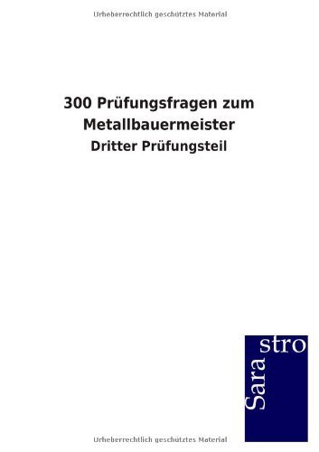 300 Prüfungsfragen zum Metallbauermeister