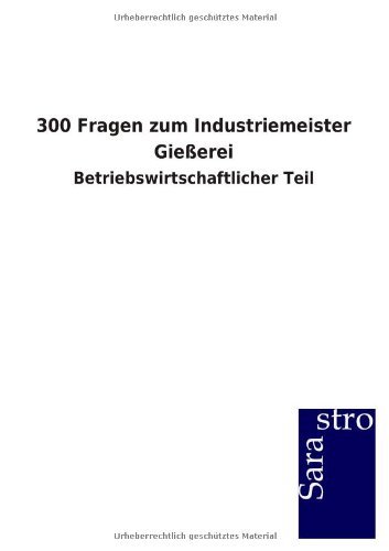 300 Fragen zum Industriemeister Gießerei
