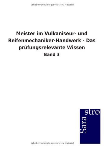 Meister im Vulkaniseur- und Reifenmechaniker-Handwerk - Das prüfungsrelevante Wissen