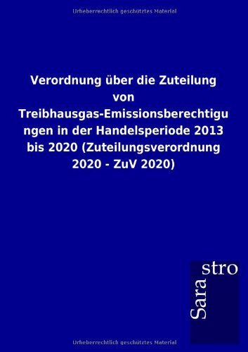 Verordnung über die Zuteilung von Treibhausgas-Emissionsberechtigungen in der Handelsperiode 2013 bis 2020 (Zuteilungsverordnung 2020 - ZuV 2020)