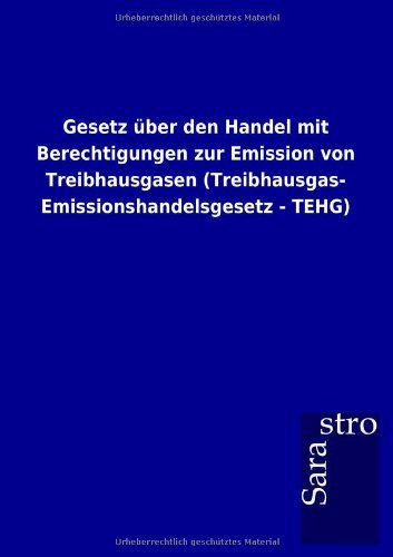 Gesetz über den Handel mit Berechtigungen zur Emission von Treibhausgasen (Treibhausgas-Emissionshandelsgesetz - TEHG)