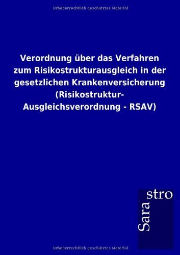 Verordnung über das Verfahren zum Risikostrukturausgleich in der gesetzlichen Krankenversicherung (Risikostruktur-Ausgleichsverordnung - RSAV)