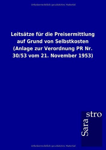 Leitsätze für die Preisermittlung auf Grund von Selbstkosten (Anlage zur Verordnung PR Nr. 30/53 vom 21. November 1953)