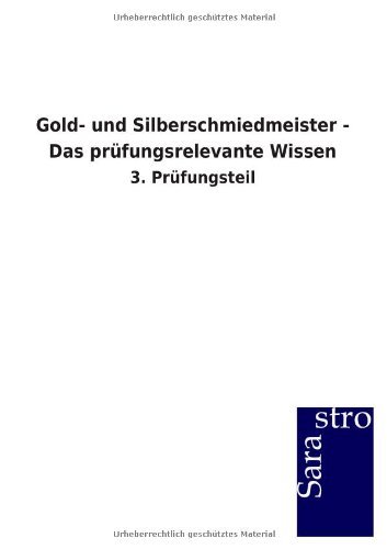 Gold- und Silberschmiedmeister - Das prüfungsrelevante Wissen